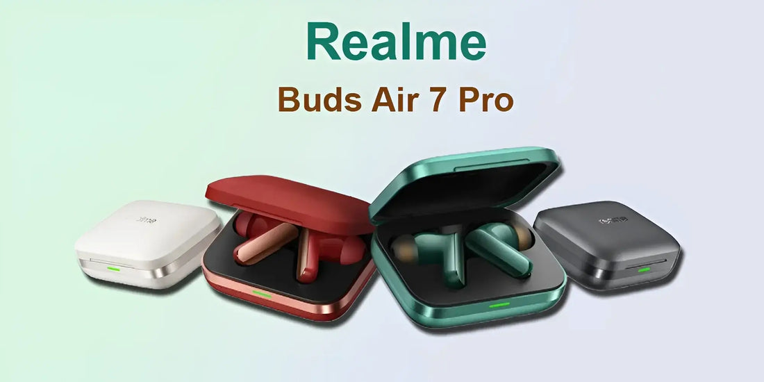 Realme Buds Air 7 Pro: Enjoy Powerful Bass and Long Battery Life All Day