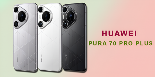 Huawei Pura 70 Pro Plus - Fonezone.me