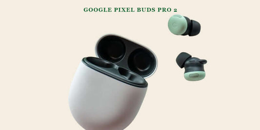 Google Pixel Buds Pro 2 Review: Elevating Audio Excellence